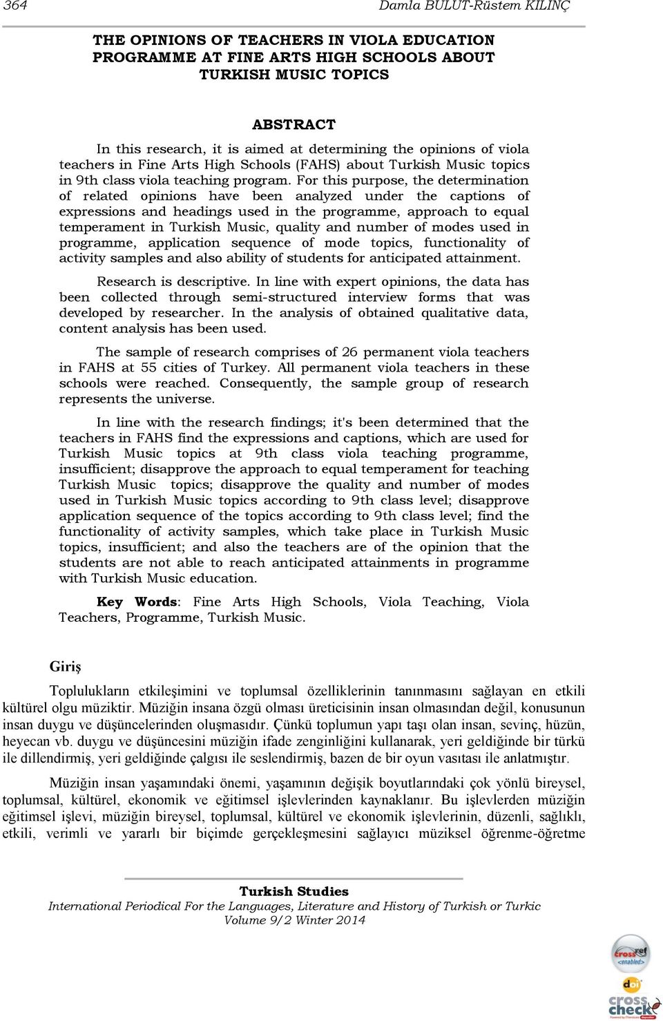 For this purpose, the determination of related opinions have been analyzed under the captions of expressions and headings used in the programme, approach to equal temperament in Turkish Music,