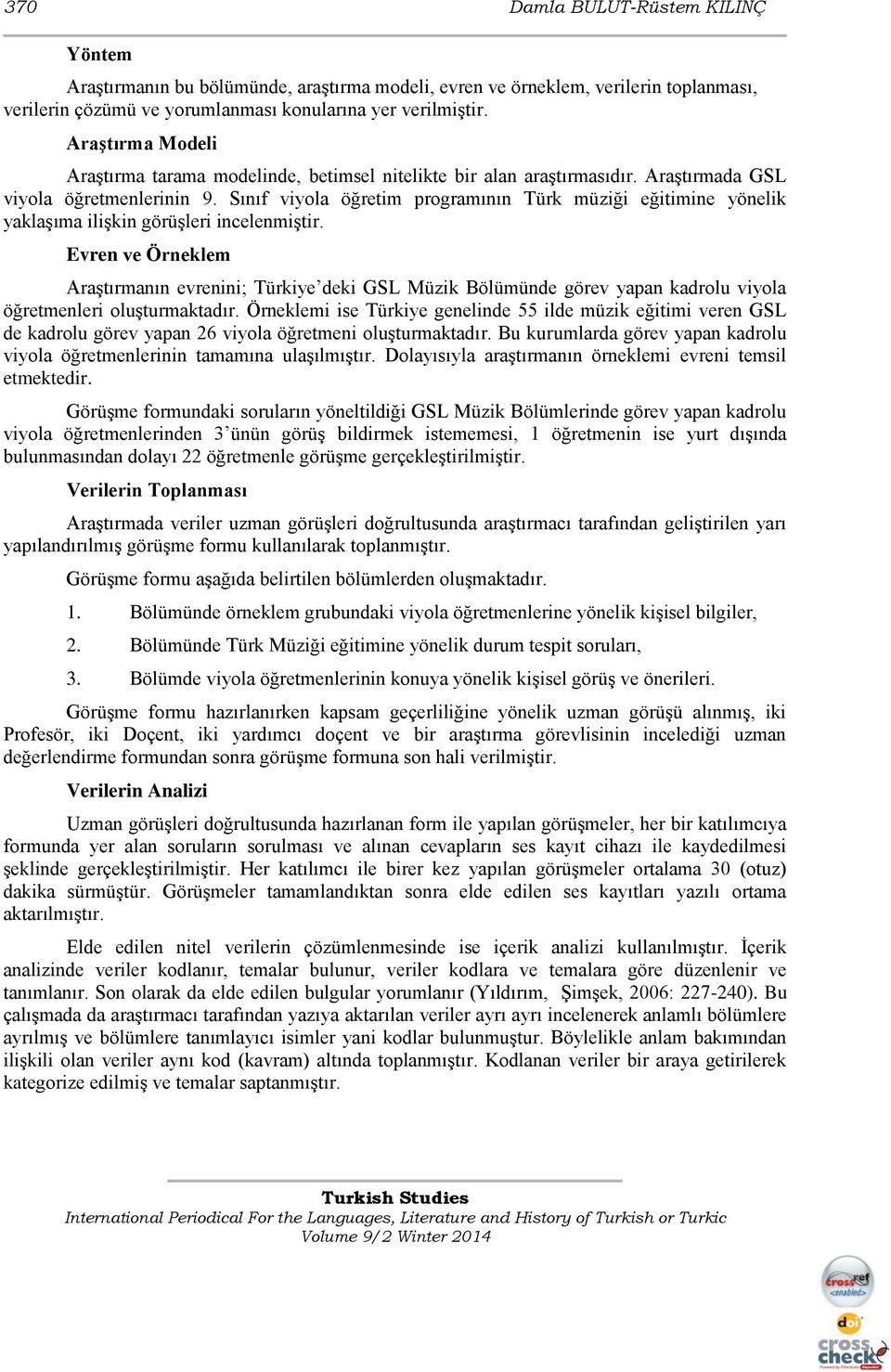 Sınıf viyola öğretim programının Türk müziği eğitimine yönelik yaklaşıma ilişkin görüşleri incelenmiştir.