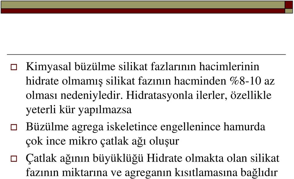 Hidratasyonla ilerler, özellikle yeterli kür yapılmazsa Büzülme agrega iskeletince