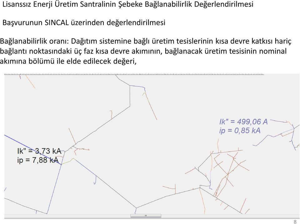 sistemine bağlı üretim tesislerinin kısa devre katkısı hariç bağlantı noktasındaki üç