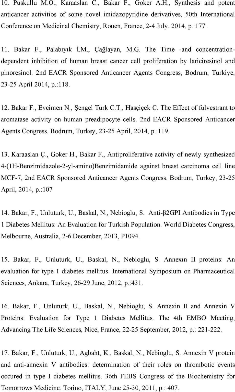 , Palabıyık İ.M., Çağlayan, M.G. The Time -and concentrationdependent inhibition of human breast cancer cell proliferation by lariciresinol and pinoresinol.