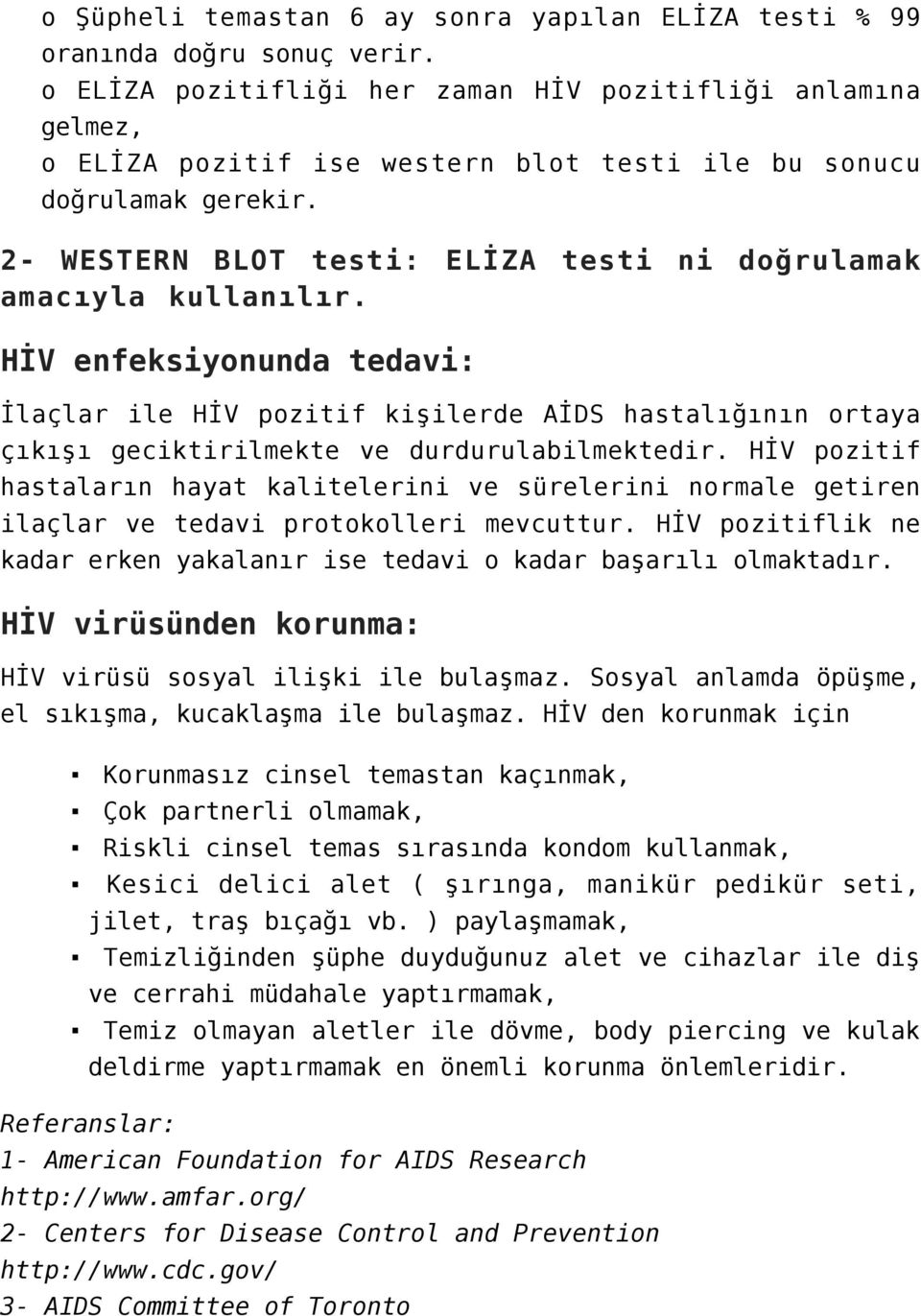 2- WESTERN BLOT testi: ELİZA testi ni doğrulamak amacıyla kullanılır.