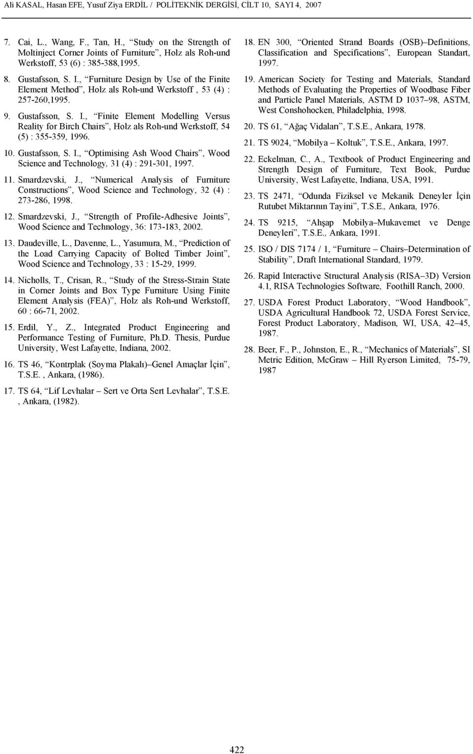 , Furniture Design by Use of the Finite Element Method, Holz als Roh-und Werkstoff, 53 (4) : 257-260,1995. 9. Gustafsson, S. I.