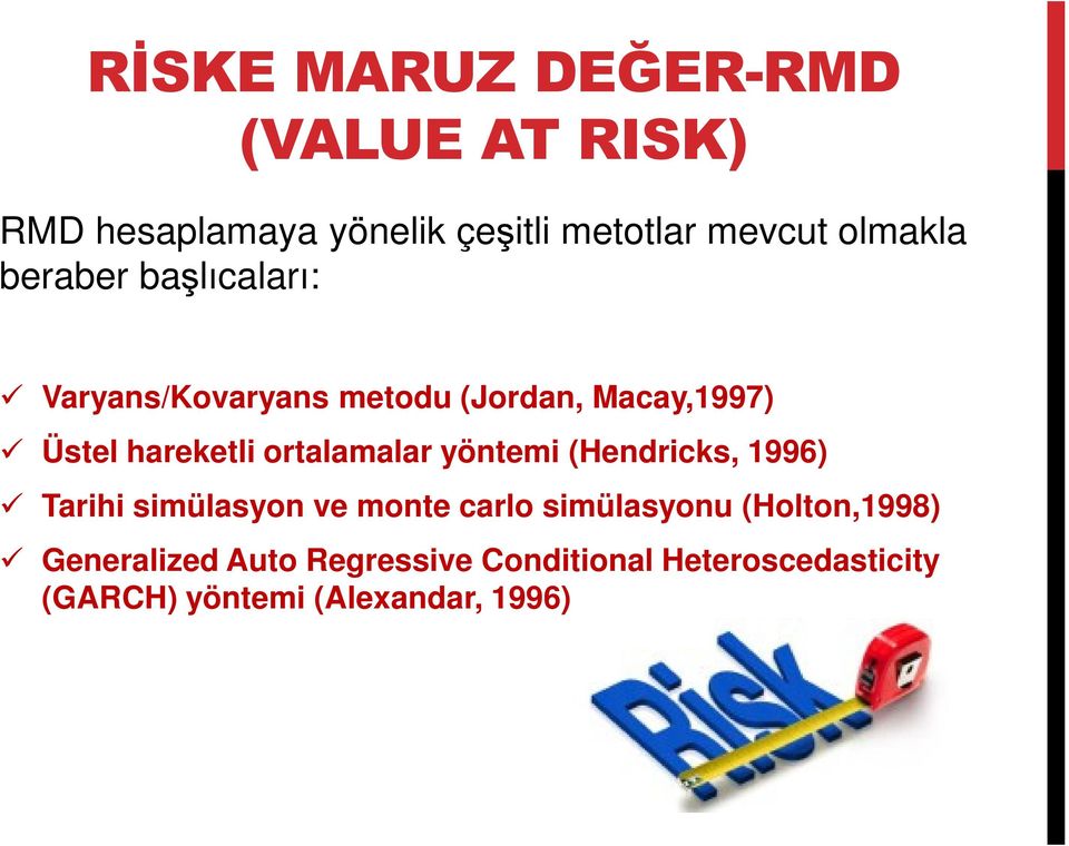 ortalamalar yöntemi (Hendricks, 1996) Tarihi simülasyon ve monte carlo simülasyonu