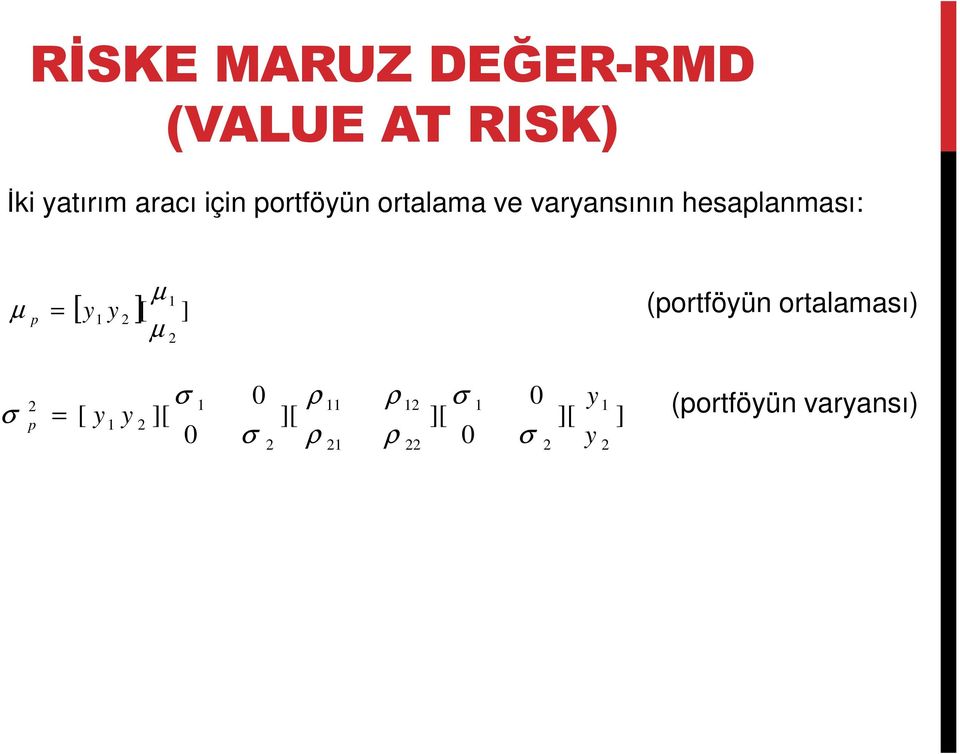 1 2 µ µ 2 (portföyün ortalaması) σ = 2 p [ y 1 y 2 σ ][ 0 1 σ 0 2