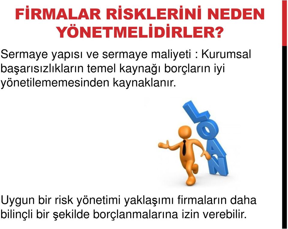 temel kaynağı borçların iyi yönetilememesinden kaynaklanır.