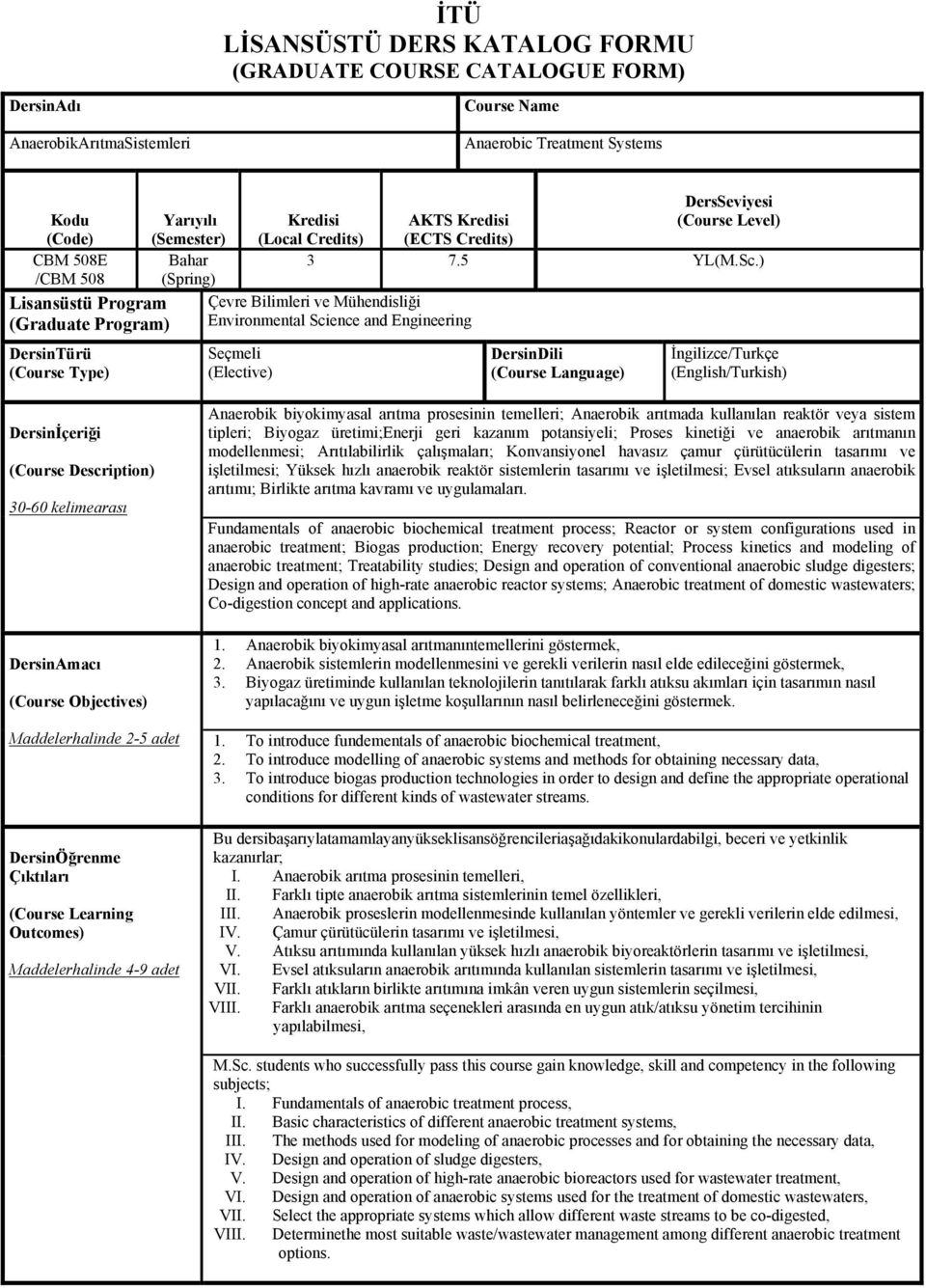 ) /CBM 508 (Spring) Lisansüstü Program (Graduate Program) Çevre Bilimleri ve Mühendisliği Environmental Science and Engineering DersinTürü (Course Type) Seçmeli (Elective) DersinDili (Course