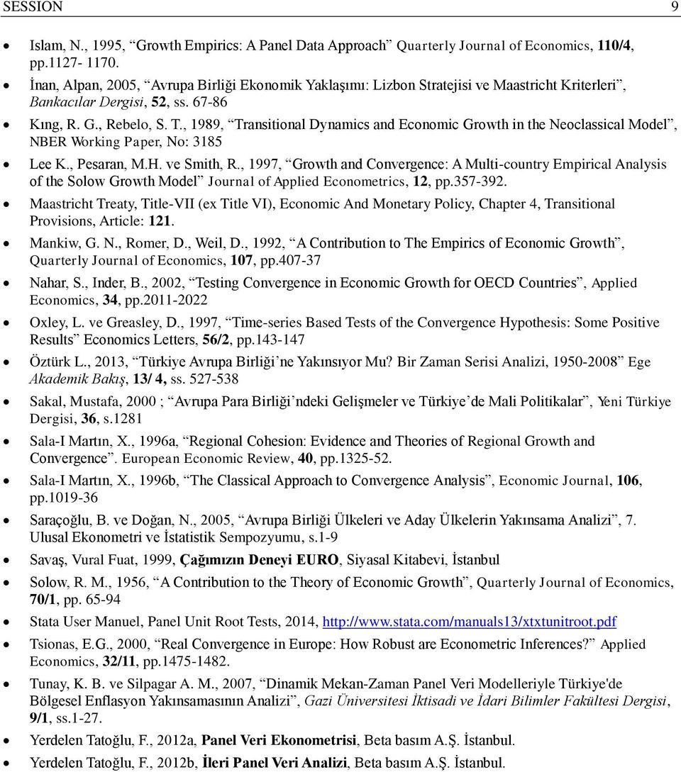 , 1989, Transitional Dynamics and Economic Growth in the Neoclassical Model, NBER Working Paper, No: 3185 Lee K., Pesaran, M.H. ve Smith, R.