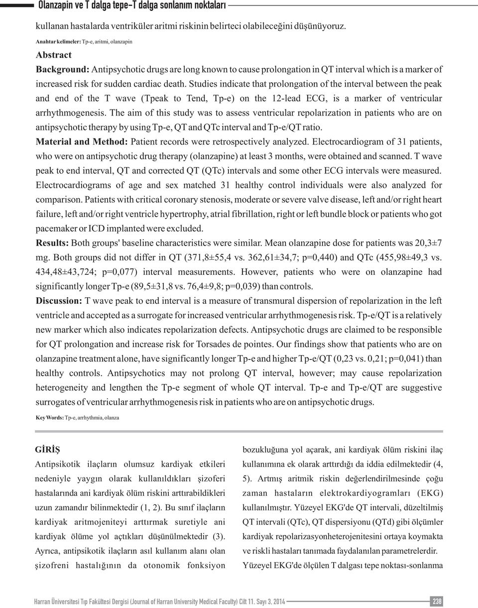 Studies indicate that prolongation of the interval between the peak and end of the T wave (Tpeak to Tend, Tp-e) on the 12-lead ECG, is a marker of ventricular arrhythmogenesis.