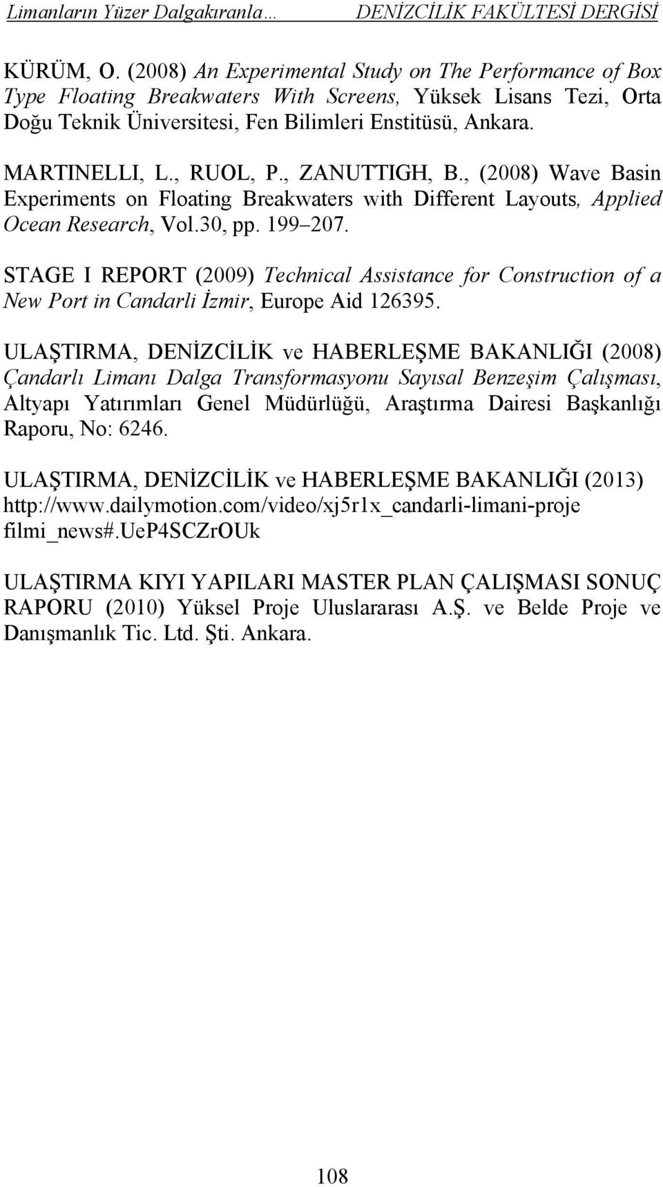 STAGE I REPORT (2009) Technical Assistance for Construction of a New Port in Candarli İzmir, Europe Aid 126395.