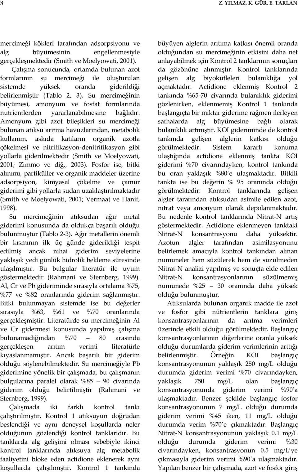 Su mercimeğinin büyümesi, amonyum ve fosfat formlarında nutrientlerden yararlanabilmesine bağlıdır.