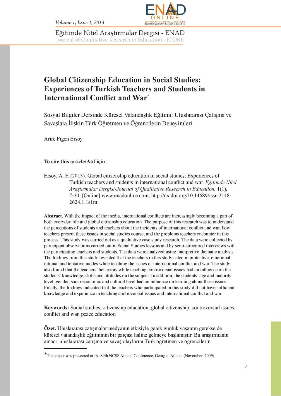 Global citizenship education in social studies: Experiences of Turkish teachers and students in international conflict and war.