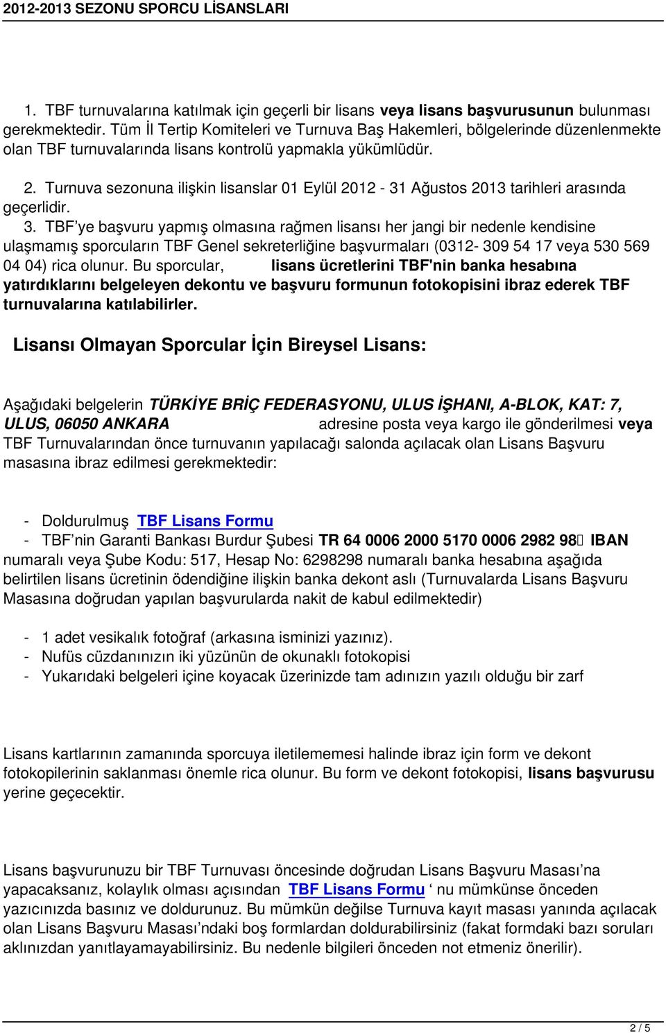 Turnuva sezonuna ilişkin lisanslar 01 Eylül 2012 31
