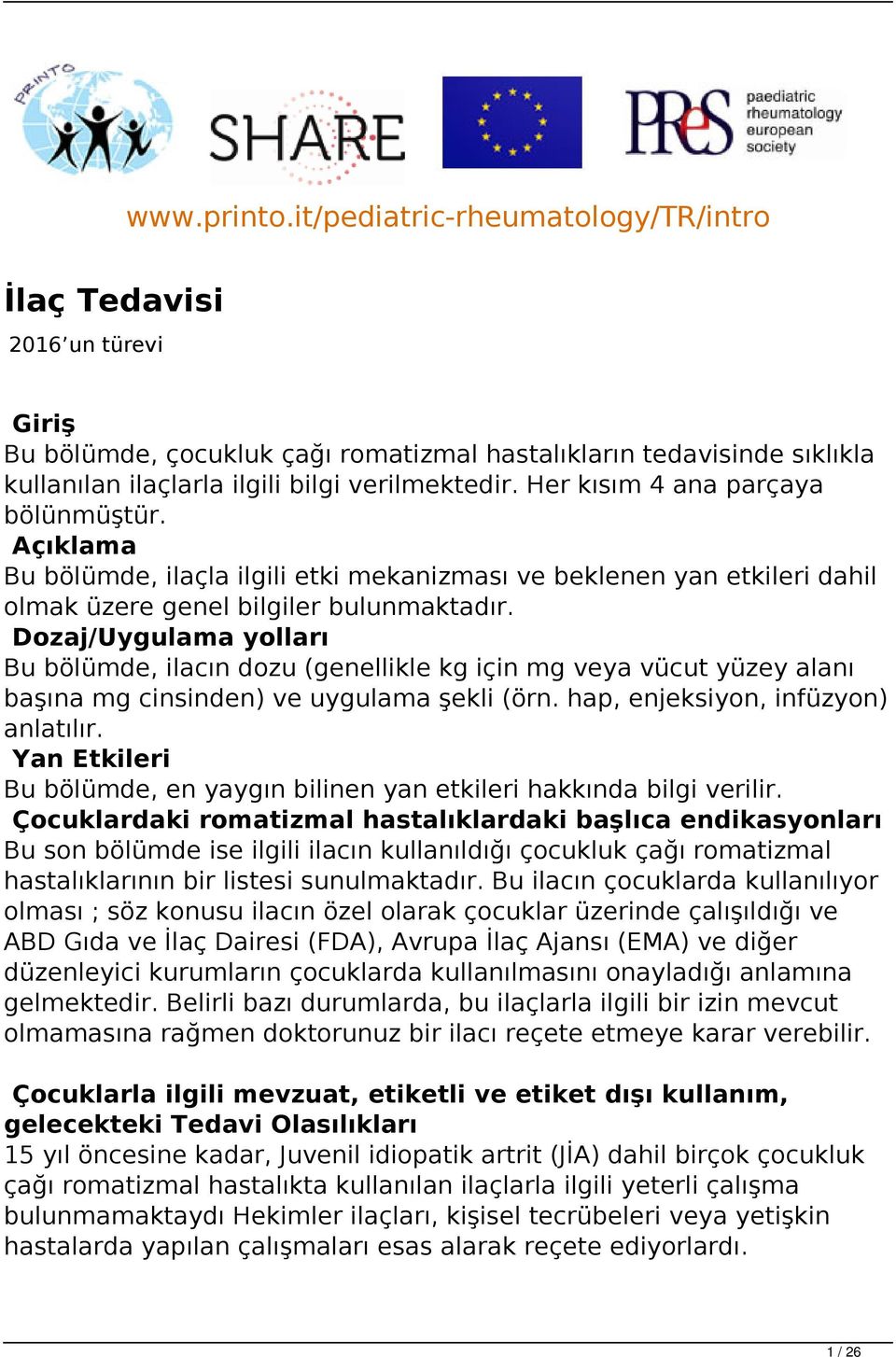 Her kısım 4 ana parçaya bölünmüştür. Açıklama Bu bölümde, ilaçla ilgili etki mekanizması ve beklenen yan etkileri dahil olmak üzere genel bilgiler bulunmaktadır.