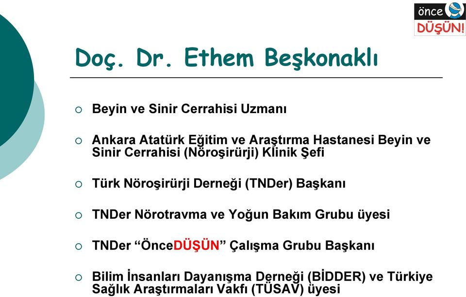 Hastanesi Beyin ve Sinir Cerrahisi (Nöroşirürji) Klinik Şefi Türk Nöroşirürji Derneği