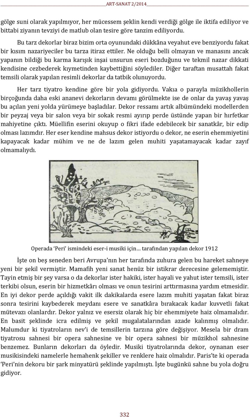 Ne olduğu belli olmayan ve manasını ancak yapanın bildiği bu karma karışık inşai unsurun eseri bozduğunu ve tekmil nazar dikkati kendisine cezbederek kıymetinden kaybettiğini söylediler.