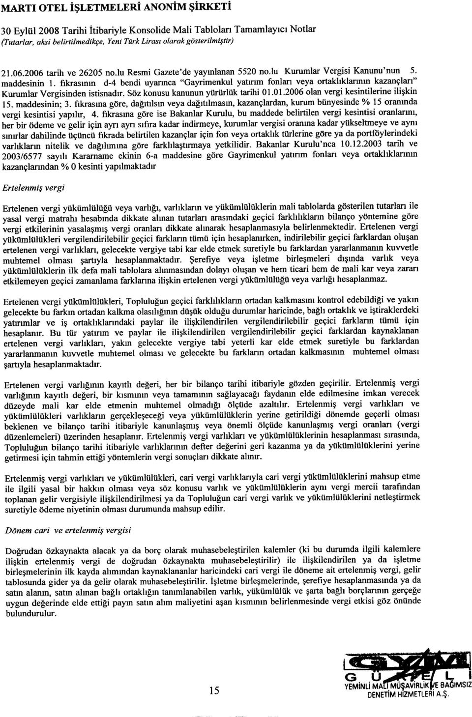 S5z konusu kanunun yilrilrliik tarihi 01.01.2006 olan vergi kesintilerine ili~kin 15. maddesinin; 3.