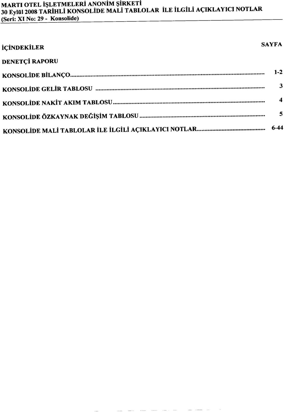 DENET<;iRAPORU KONSOLiDE BiLAN<;O... 1-2 KONSOLiDE NAKiT AKIM TABLOSU.