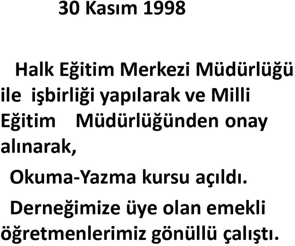 onay alınarak, Okuma-Yazma kursu açıldı.