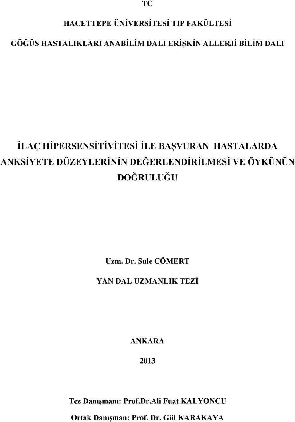 DÜZEYLERİNİN DEĞERLENDİRİLMESİ VE ÖYKÜNÜN DOĞRULUĞU Uzm. Dr.