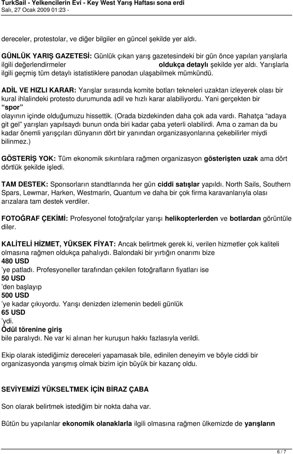 Yarışlarla ilgili geçmiş tüm detaylı istatistiklere panodan ulaşabilmek mümkündü.