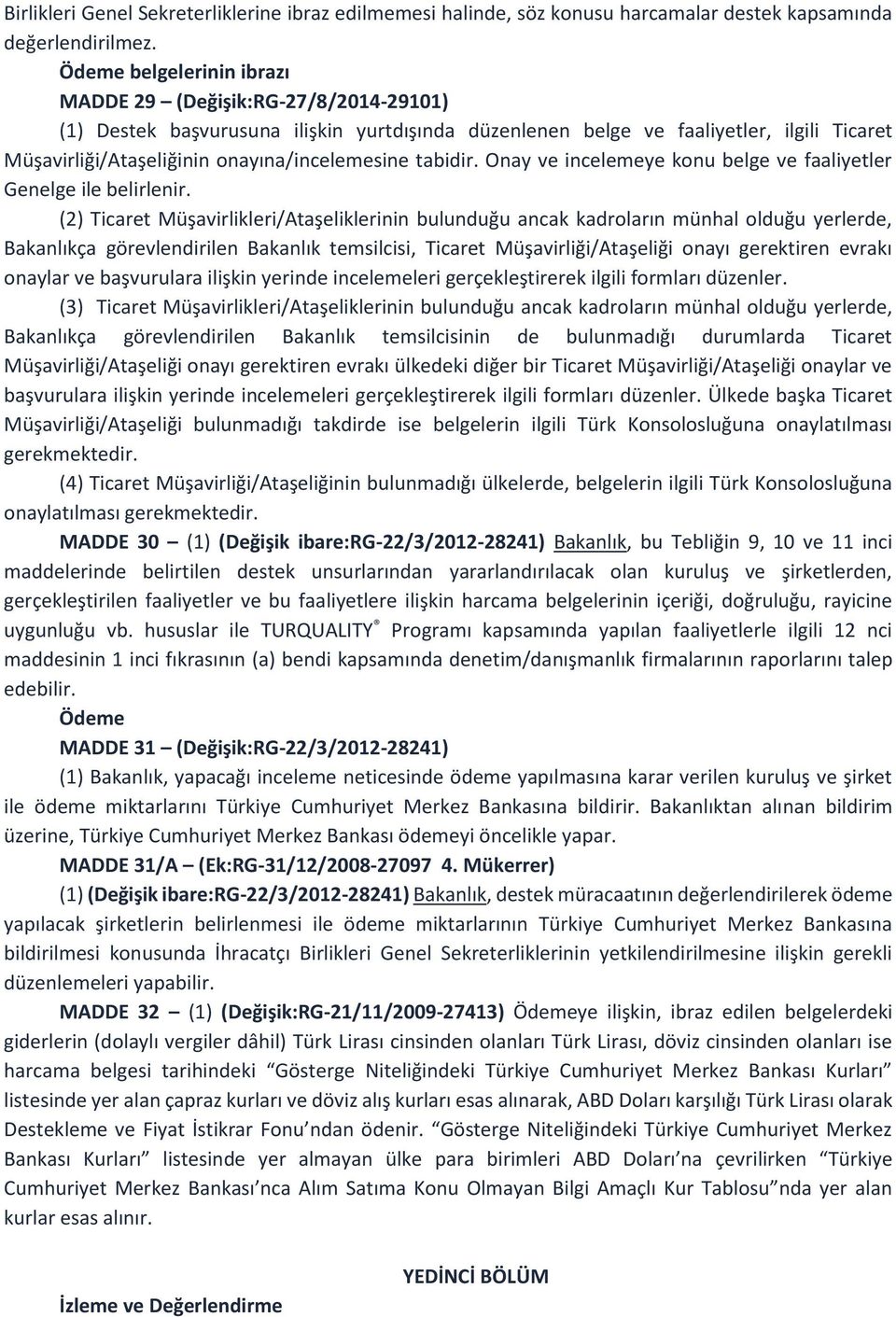 onayına/incelemesine tabidir. Onay ve incelemeye konu belge ve faaliyetler Genelge ile belirlenir.