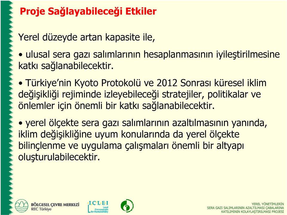 Türkiye nin Kyoto Protokolü ve 2012 Sonrası küresel iklim değişikliği rejiminde izleyebileceği stratejiler, politikalar ve