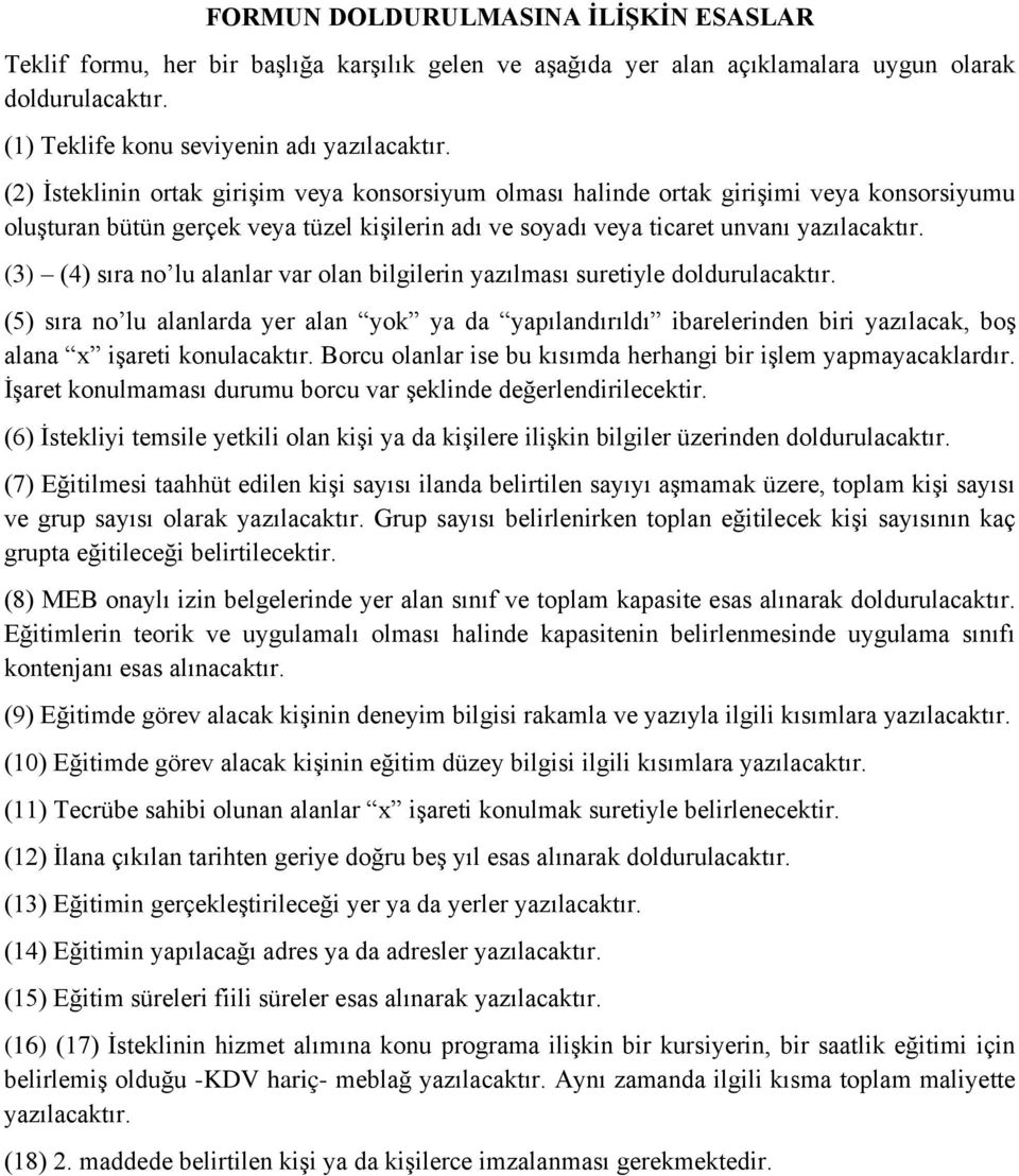 (3) (4) sıra no lu alanlar var olan bilgilerin yazılması suretiyle doldurulacaktır.