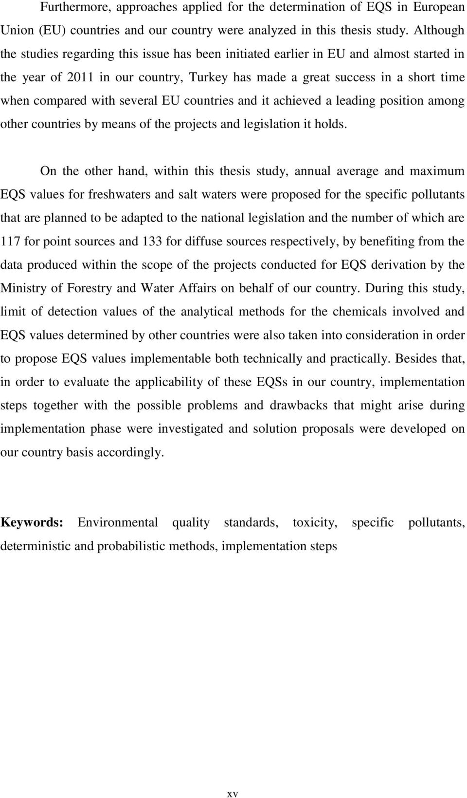 several EU countries and it achieved a leading position among other countries by means of the projects and legislation it holds.