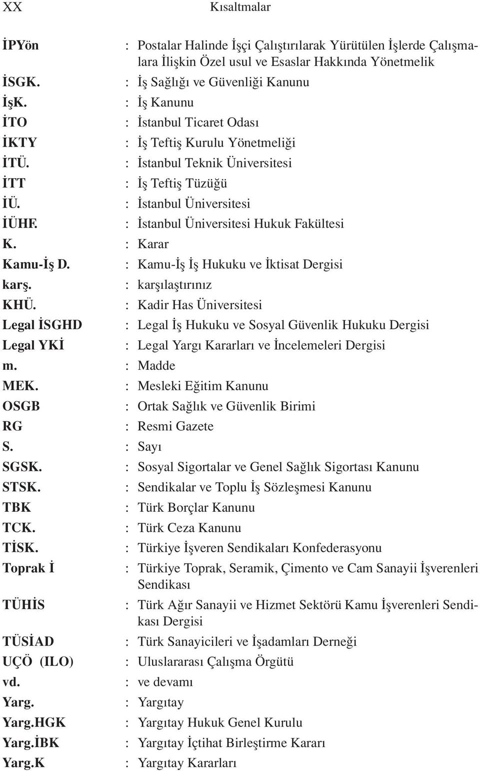 Legal İSGHD Legal YKİ : İstanbul Ticaret Odası : İş Teftiş Kurulu Yönetmeliği : İstanbul Teknik Üniversitesi : İş Teftiş Tüzüğü : İstanbul Üniversitesi : İstanbul Üniversitesi Hukuk Fakültesi :