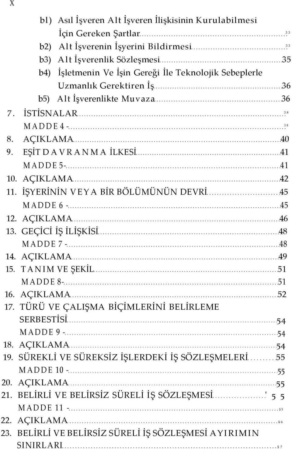 İŞYERİNİN VEYA BİR BÖLÜMÜNÜN DEVRİ 45 MADDE 6-45 12. AÇIKLAMA 46 13. GEÇİCİ İŞ İLİŞKİSİ 48 MADDE 7-48 14. AÇIKLAMA 49 15. TANIM VE ŞEKİL 51 MADDE 8-51 16. AÇIKLAMA 52 17.