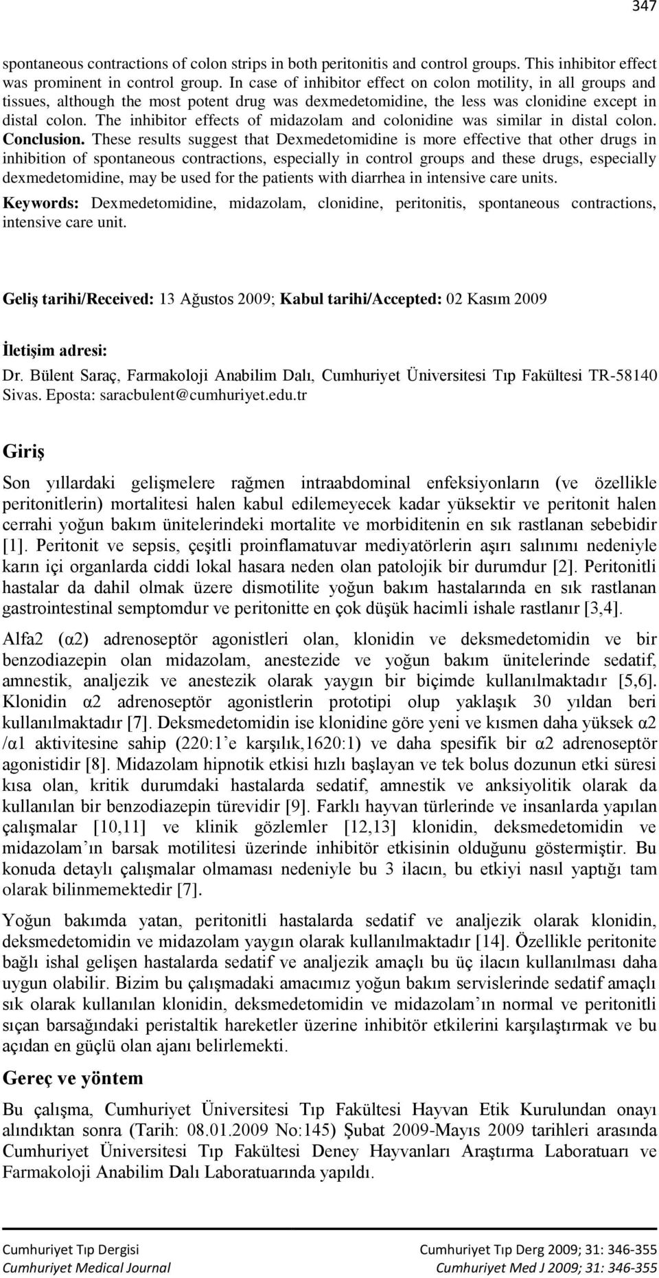 The inhibitor effects of midazolam and colonidine was similar in distal colon. Conclusion.