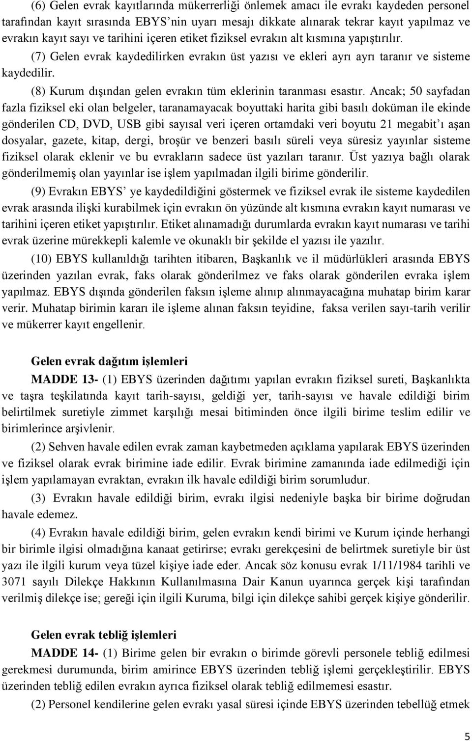 (8) Kurum dışından gelen evrakın tüm eklerinin taranması esastır.