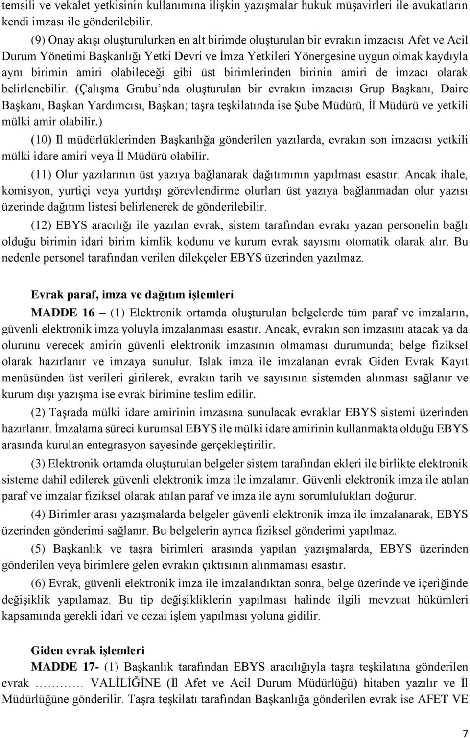 olabileceği gibi üst birimlerinden birinin amiri de imzacı olarak belirlenebilir.