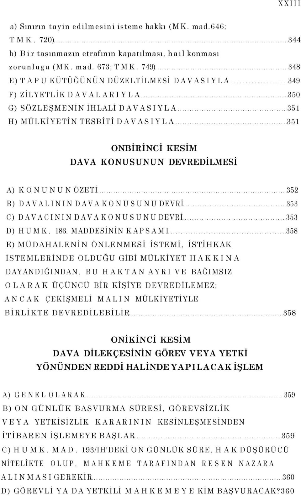 A) KONUNUN ÖZETİ 352 B) DAVALININ DAVA KONUSUNU DEVRİ 353 C) DAVACININ DAVA KONUSUNU DEVRİ 353 D) HUMK. 186.