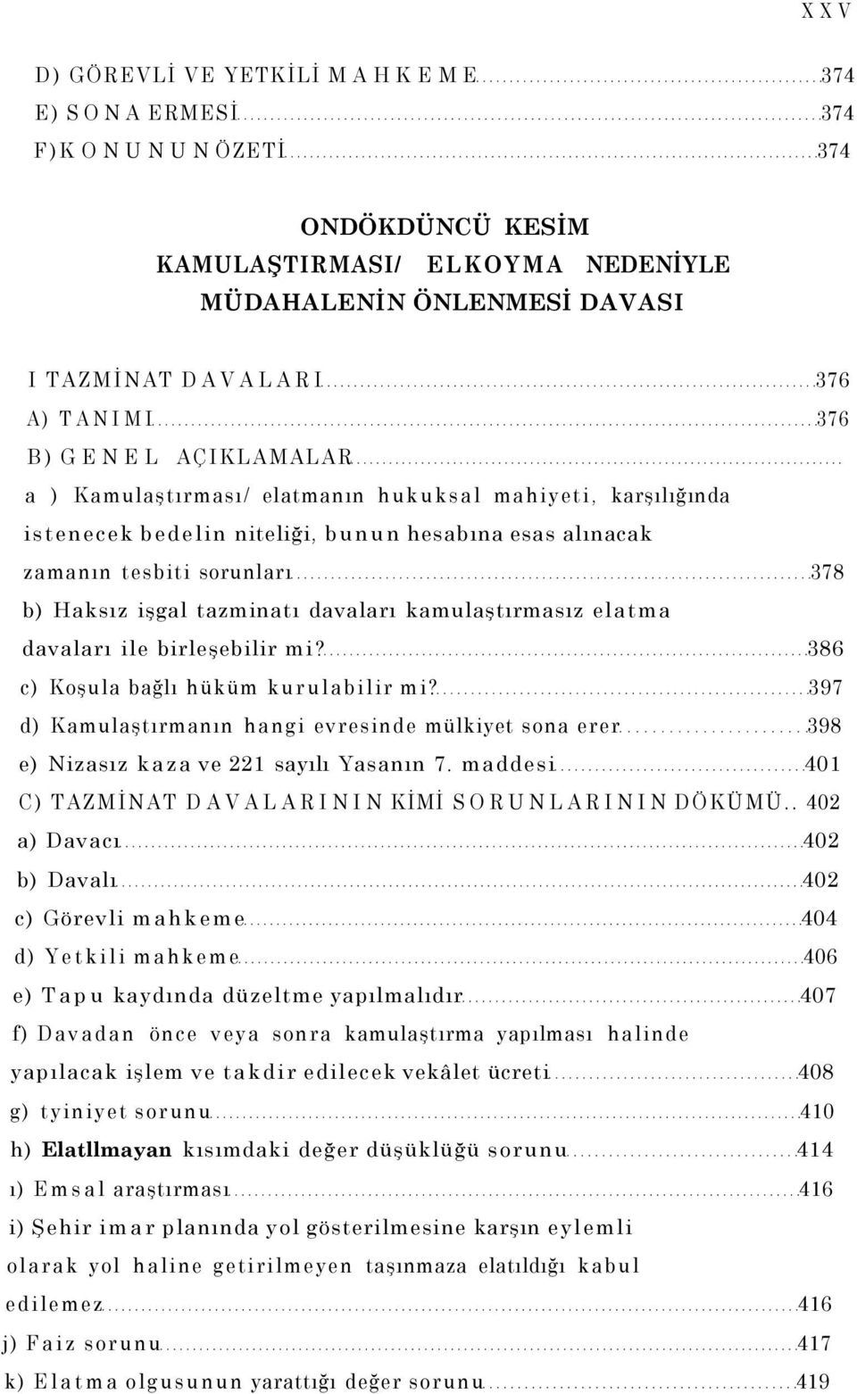 davaları kamulaştırmasız elatma davaları ile birleşebilir mi? 386 c) Koşula bağlı hüküm kurulabilir mi?