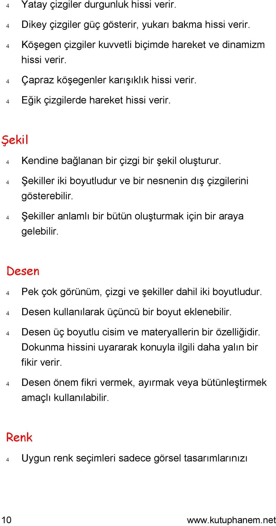 4 Şekiller iki boyutludur ve bir nesnenin dış çizgilerini gösterebilir. 4 Şekiller anlamlı bir bütün oluşturmak için bir araya gelebilir.