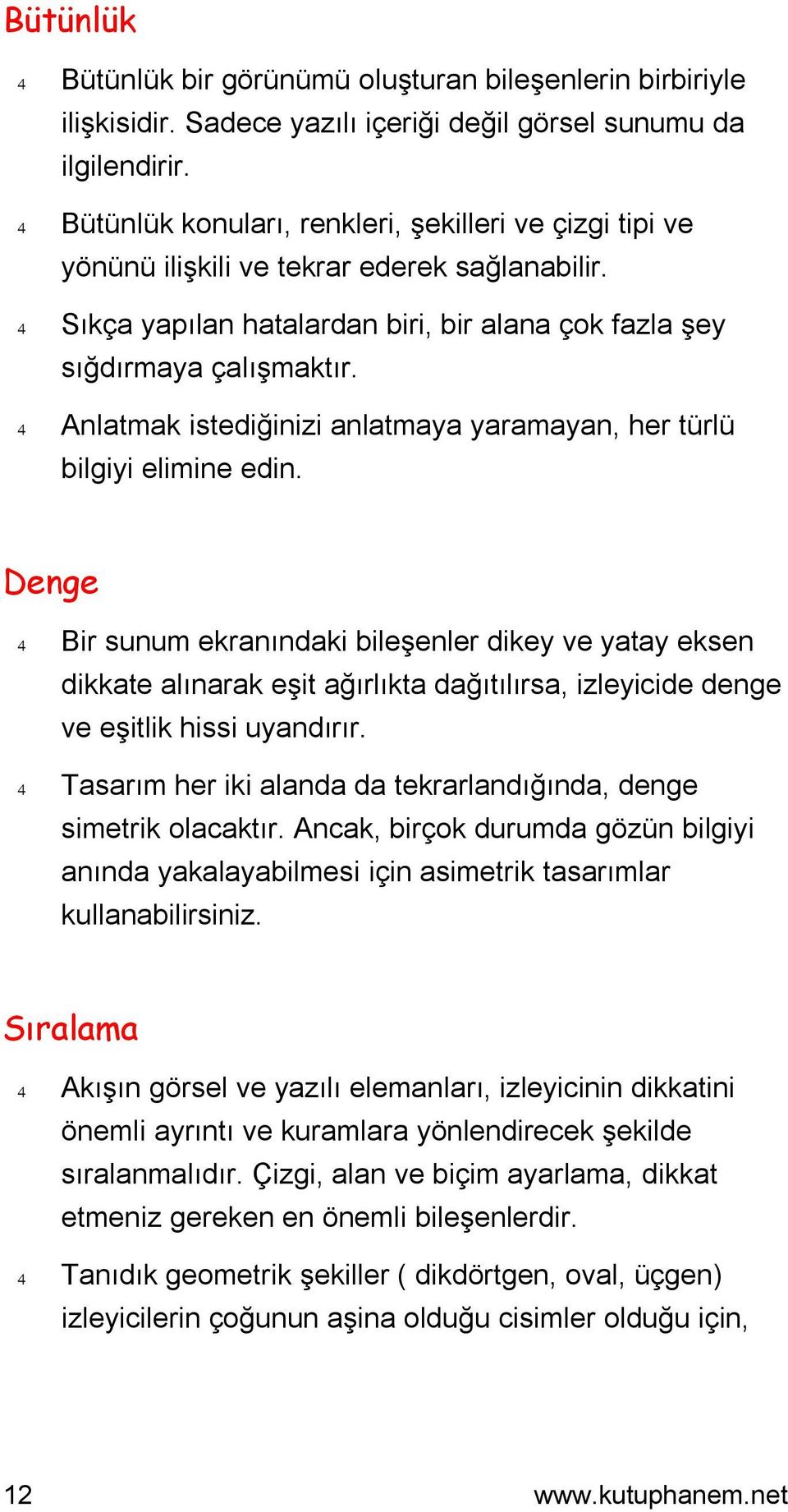 4 Anlatmak istediğinizi anlatmaya yaramayan, her türlü bilgiyi elimine edin.