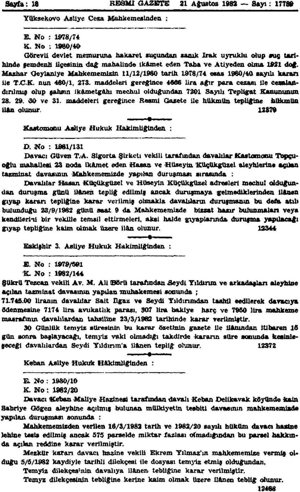 Mazhar Geylaniye Mahkememizin 11/12/1980 tarih 1978/74 esas 1980/40 sayılı karan ile T.C.K. nun 480/1, 273.