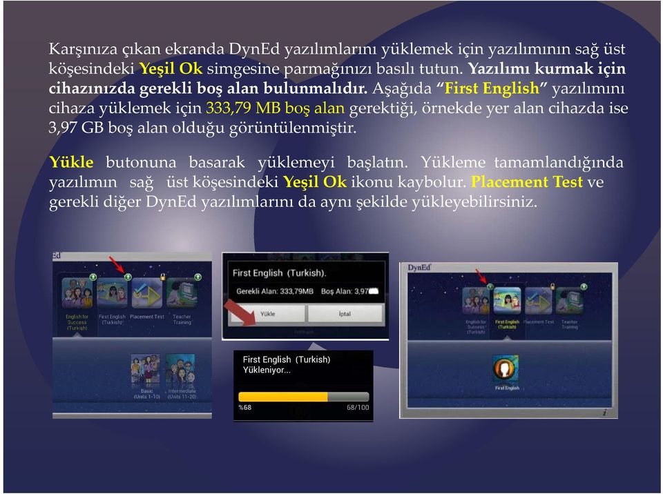 Aşağıda First English yazılımını cihaza yüklemek için 333,79 MB boş alan gerektiği, örnekde yer alan cihazda ise 397GB 3,97 boş alan olduğu ğ