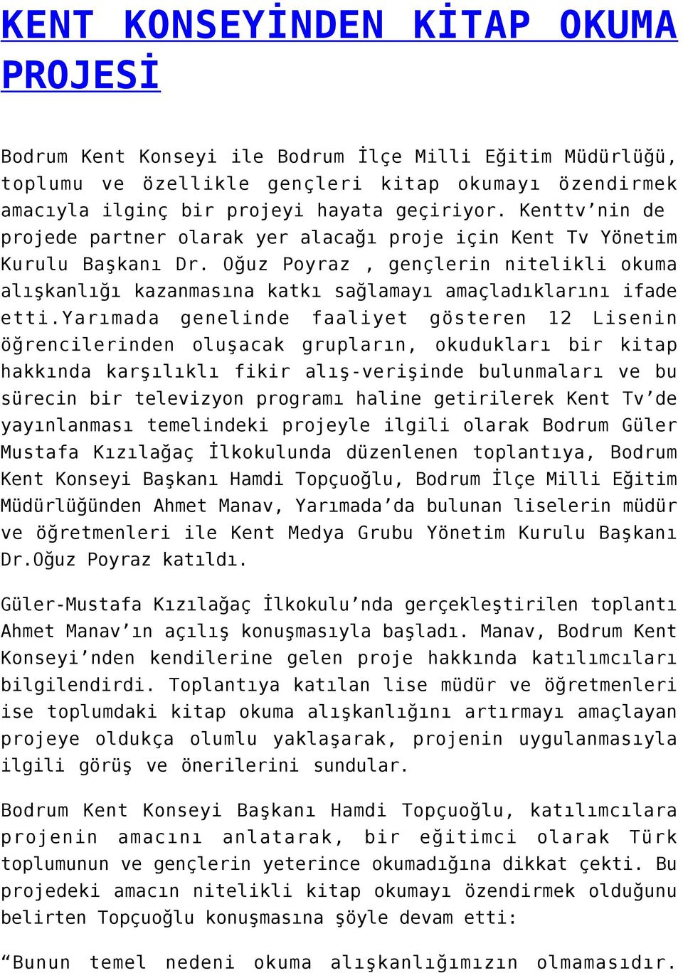 Oğuz Poyraz, gençlerin nitelikli okuma alışkanlığı kazanmasına katkı sağlamayı amaçladıklarını ifade etti.