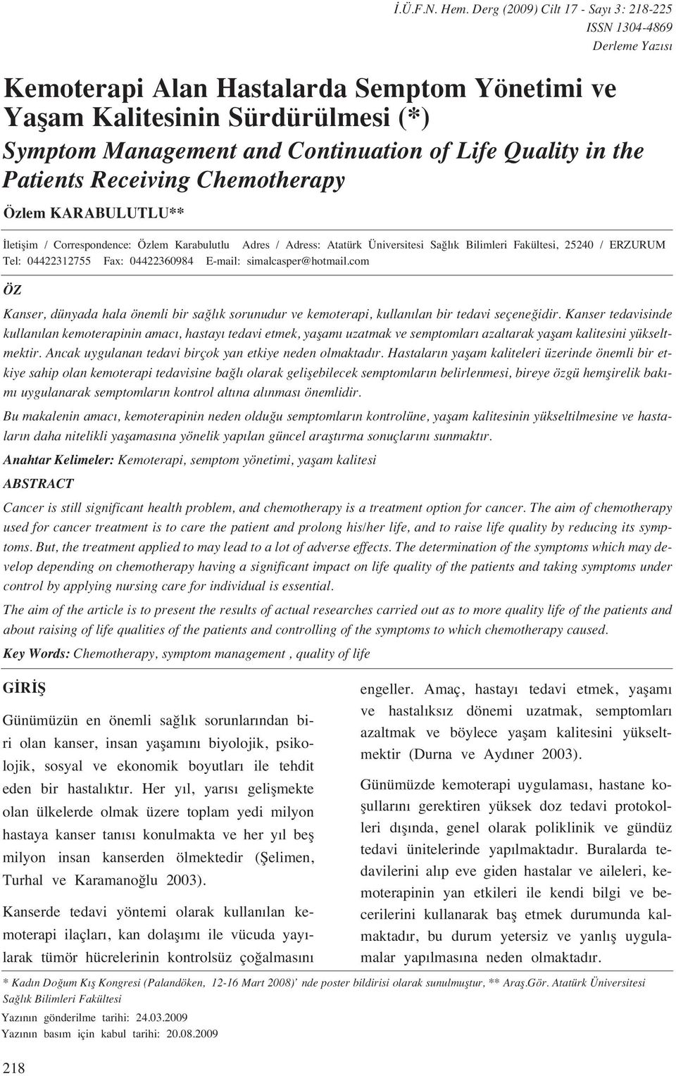 Quality in the Patients Receiving Chemotherapy letiflim / Correspondence: Özlem Karabulutlu Adres / Adress: Atatürk Üniversitesi Sa l k Bilimleri Fakültesi, 25240 / ERZURUM Tel: 04422312755 Fax: