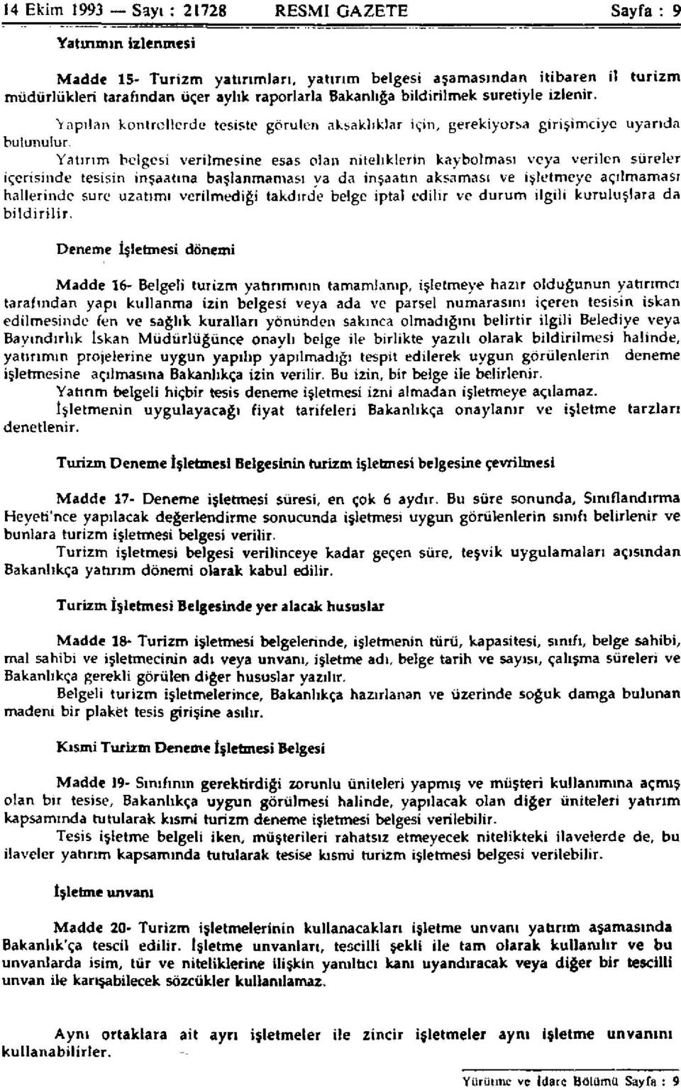 Yatırım belgesi verilmesine esas olan niteliklerin kaybolması veya verilen süreler içerisinde tesisin inşaatına başlanmaması ya da inşaatın aksaması ve işletmeye açılmaması hallerinde sure uzatımı