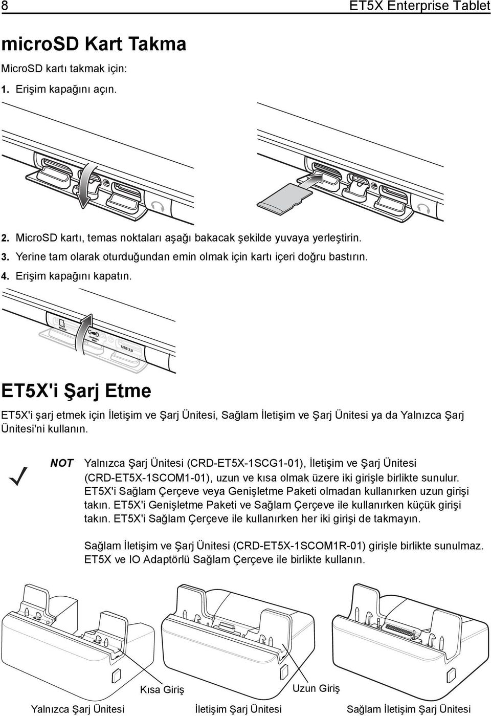 ET5X'i Şarj Etme ET5X'i şarj etmek için İletişim ve Şarj Ünitesi, Sağlam İletişim ve Şarj Ünitesi ya da Yalnızca Şarj Ünitesi'ni kullanın.