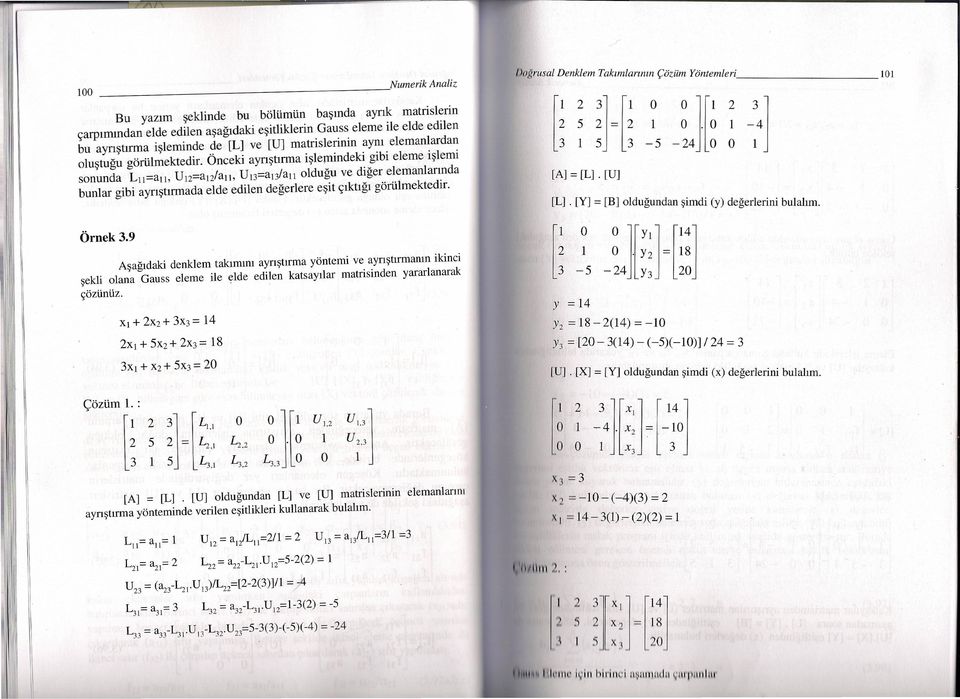 all oldugu ve diger elemanlannda bunlar gibi ayristrrmada elde edilen degerlere esit ~lkt1g1gbrtilmektedir. Ornek3.