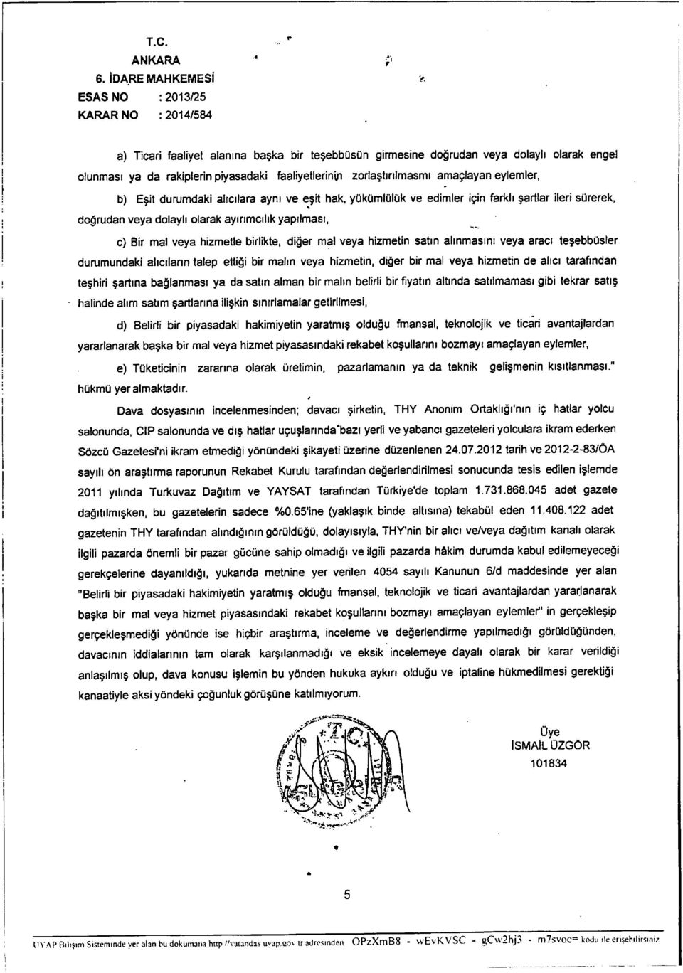 birlikte, diger mal veya hizmetin satin alinmasmi veya araci tesebbusler durumundaki alicilann talep ettigi bir maim veya hizmetin, diger bir mal veya hizmetin de alici tarafmdan teshiri sartma