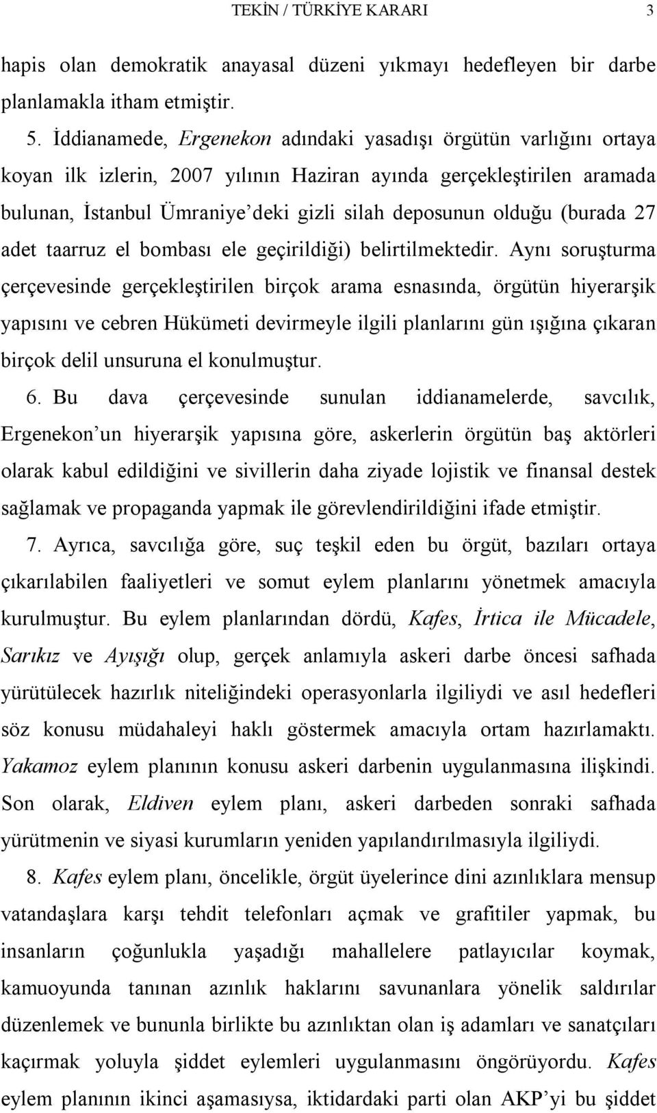 (burada 27 adet taarruz el bombası ele geçirildiği) belirtilmektedir.