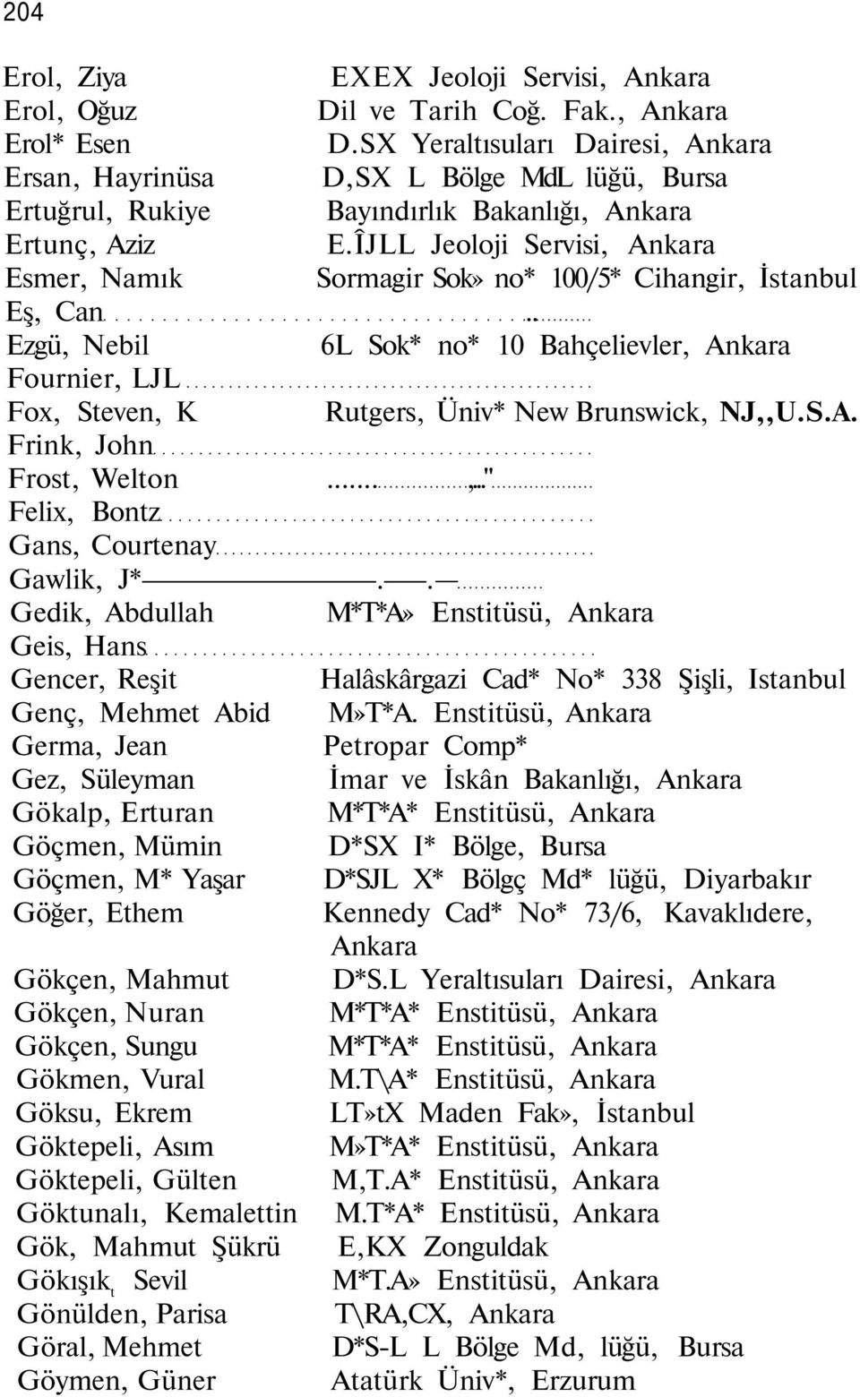 ÎJLL Jeoloji Servisi, Ankara Esmer, Namık Sormagir Sok» no* 100/5* Cihangir, İstanbul Eş, Can.