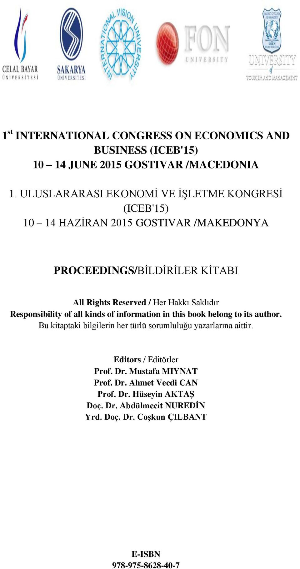 Hakkı Saklıdır Responsibility of all kinds of information in this book belong to its author.