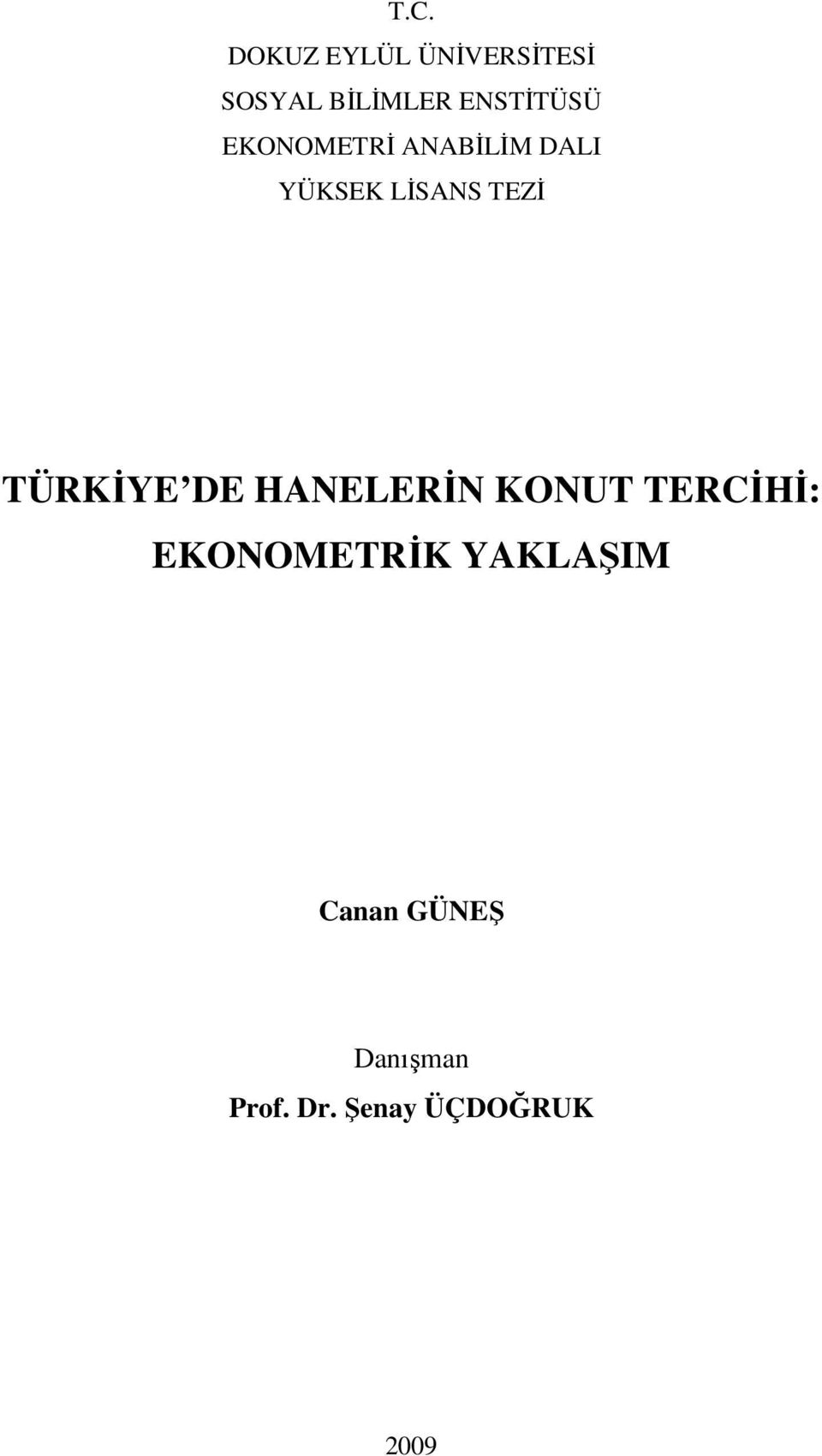 TEZİ TÜRKİYE DE HANELERİN KONUT TERCİHİ: